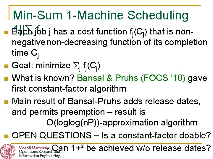 Min-Sum 1 -Machine Scheduling n n n 1|| job fj j has a cost