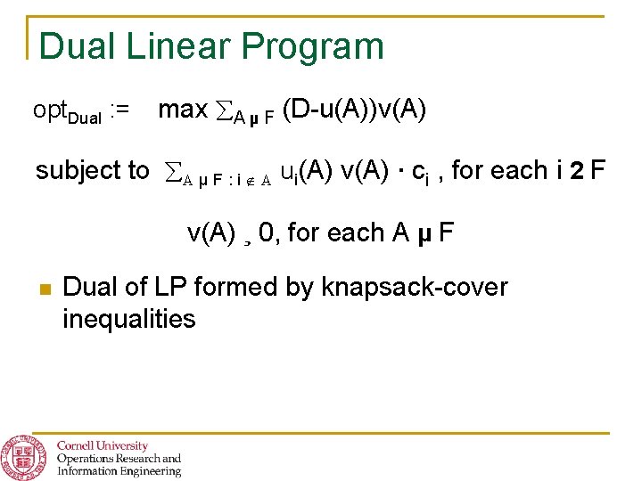 Dual Linear Program opt. Dual : = max A µ F (D-u(A))v(A) subject to
