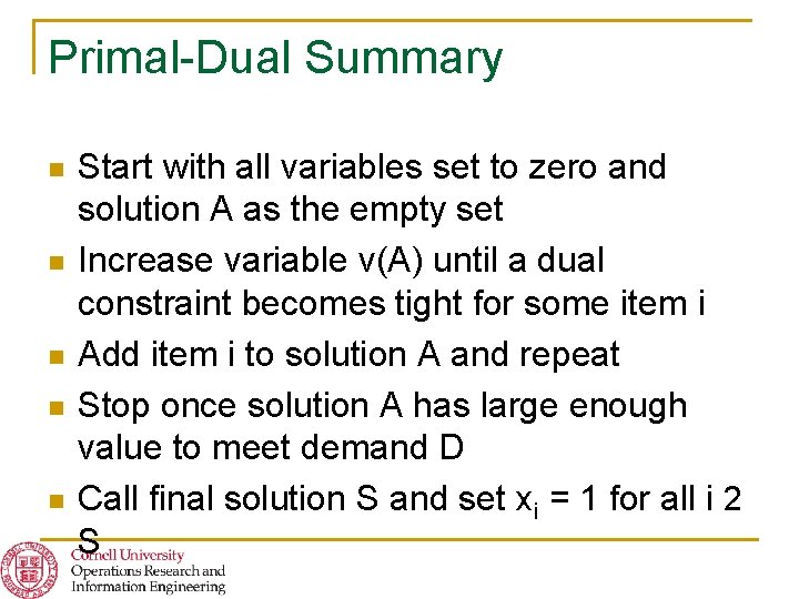 Primal-Dual Summary n n n Start with all variables set to zero and solution