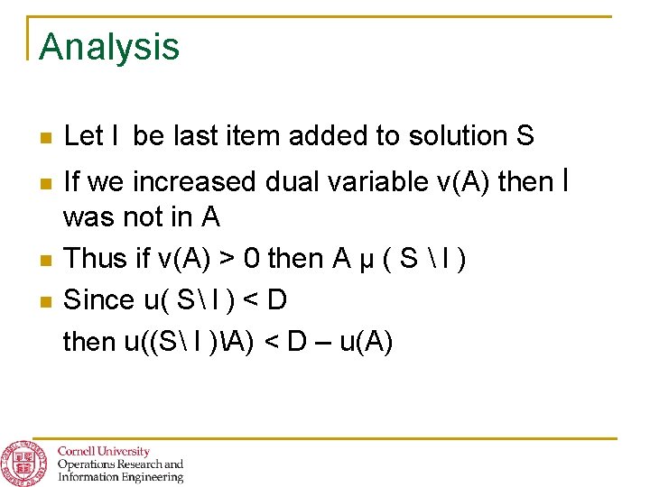 Analysis n n Let l be last item added to solution S If we