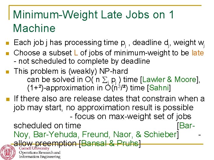 Minimum-Weight Late Jobs on 1 Machine n n Each job j has processing time