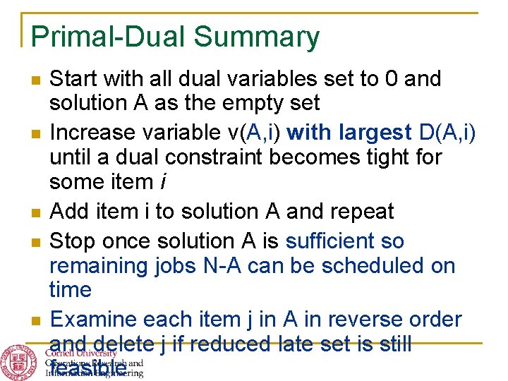 Primal-Dual Summary n n n Start with all dual variables set to 0 and