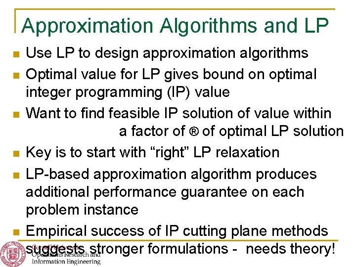 Approximation Algorithms and LP n n n Use LP to design approximation algorithms Optimal