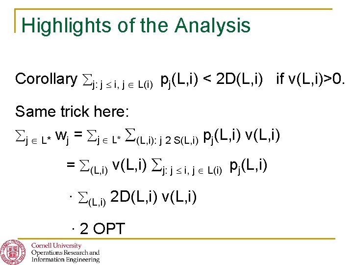 Highlights of the Analysis Corollary j: j i, j L(i) pj(L, i) < 2