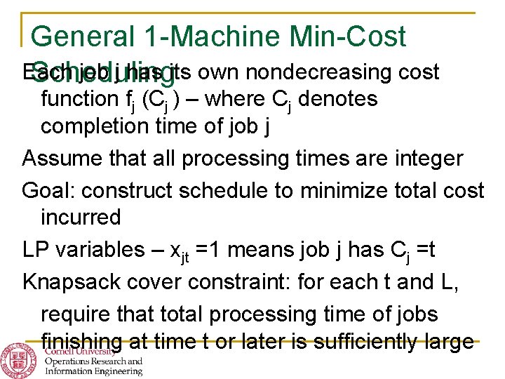 General 1 -Machine Min-Cost Each job j has its own nondecreasing cost Scheduling function