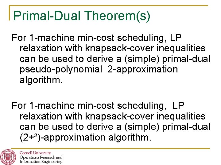 Primal-Dual Theorem(s) For 1 -machine min-cost scheduling, LP relaxation with knapsack-cover inequalities can be