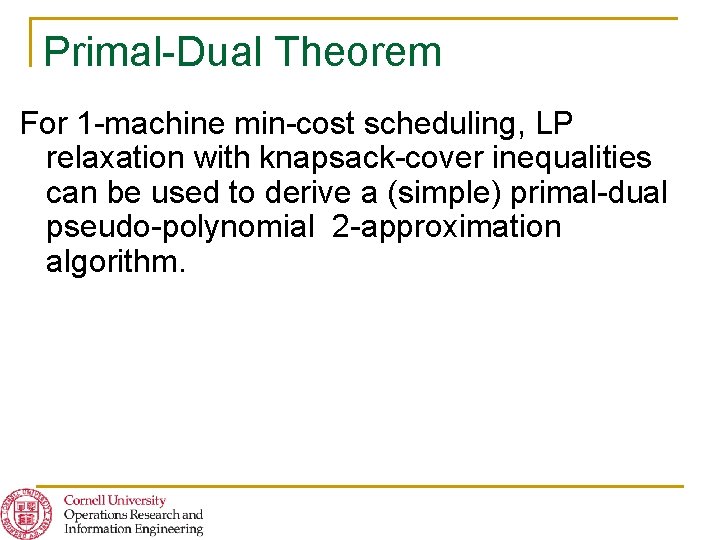 Primal-Dual Theorem For 1 -machine min-cost scheduling, LP relaxation with knapsack-cover inequalities can be