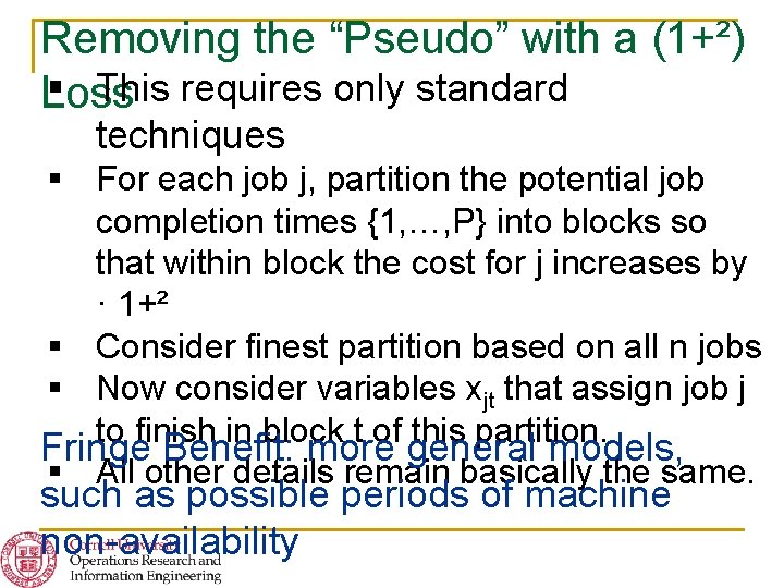 Removing the “Pseudo” with a (1+²) § This requires only standard Loss techniques §