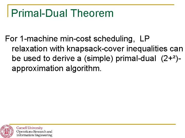 Primal-Dual Theorem For 1 -machine min-cost scheduling, LP relaxation with knapsack-cover inequalities can be