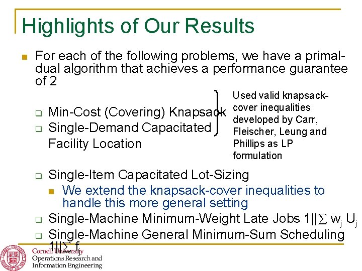 Highlights of Our Results n For each of the following problems, we have a