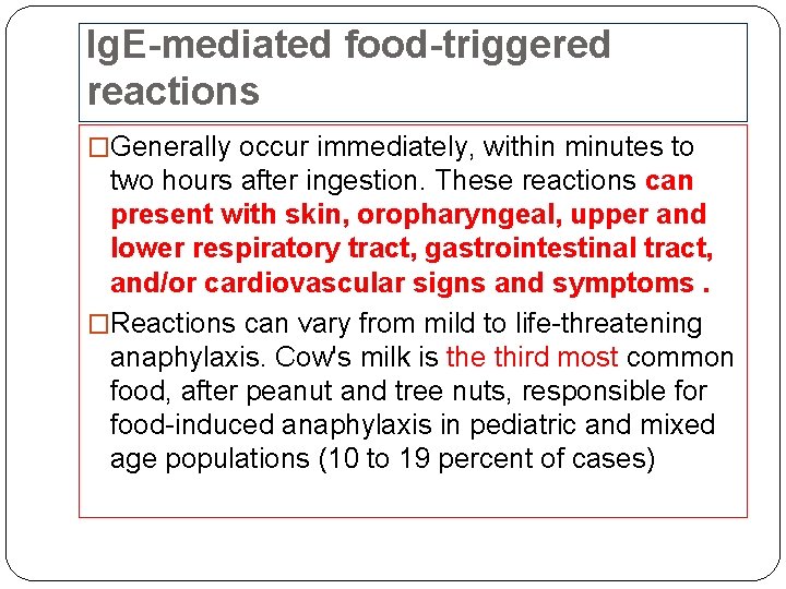 Ig. E-mediated food-triggered reactions �Generally occur immediately, within minutes to two hours after ingestion.