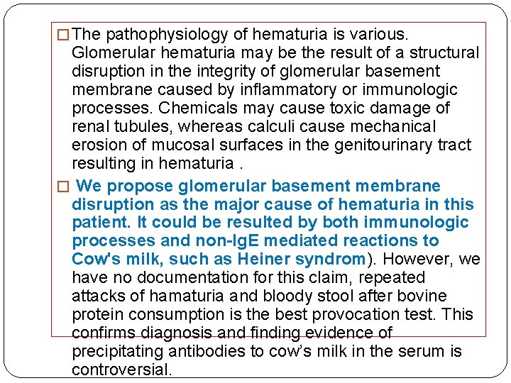 � The pathophysiology of hematuria is various. Glomerular hematuria may be the result of