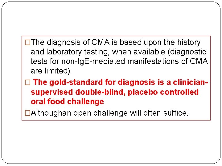 �The diagnosis of CMA is based upon the history and laboratory testing, when available