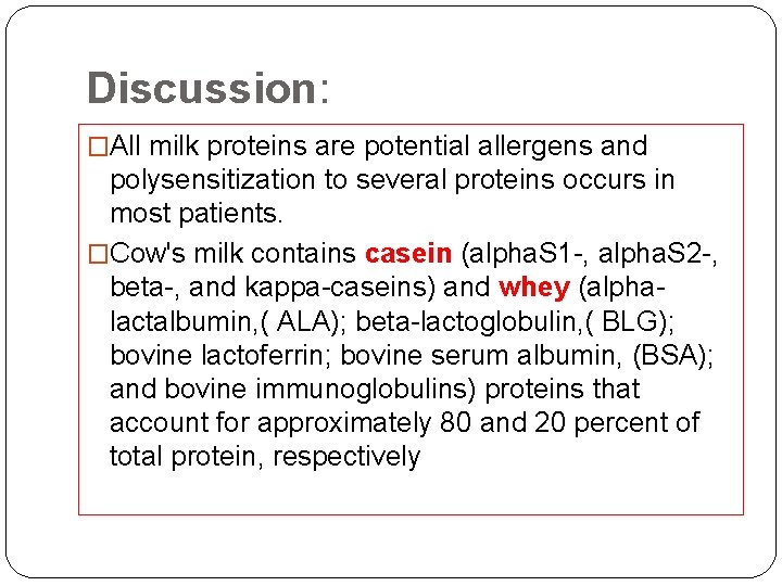 Discussion: �All milk proteins are potential allergens and polysensitization to several proteins occurs in