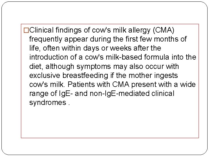 �Clinical findings of cow's milk allergy (CMA) frequently appear during the first few months