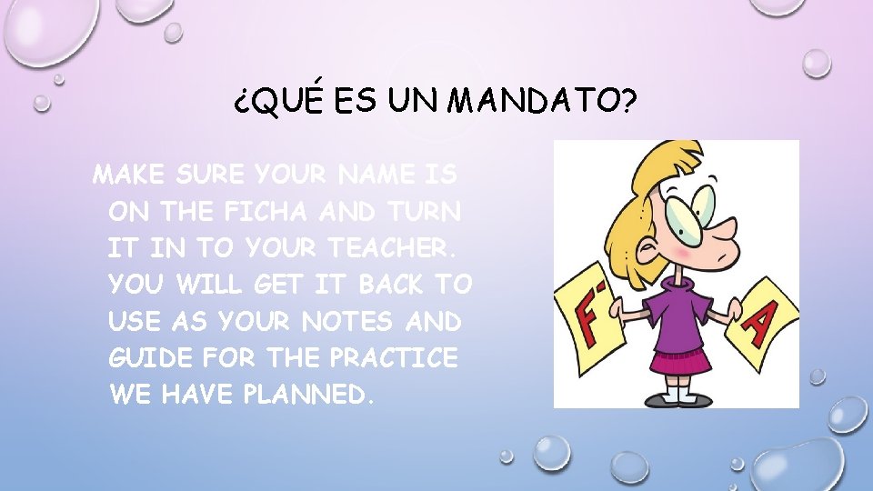 ¿QUÉ ES UN MANDATO? MAKE SURE YOUR NAME IS ON THE FICHA AND TURN