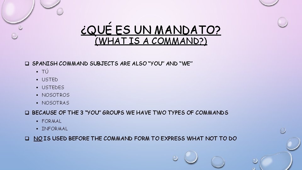 ¿QUÉ ES UN MANDATO? (WHAT IS A COMMAND? ) q SPANISH COMMAND SUBJECTS ARE