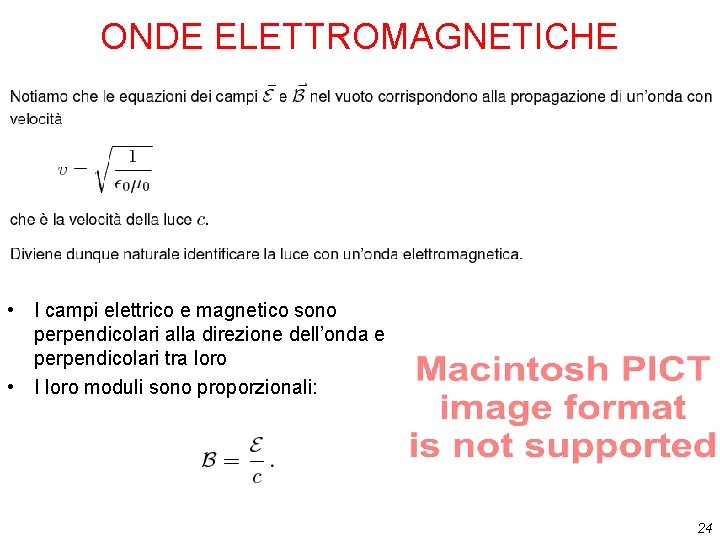 ONDE ELETTROMAGNETICHE • I campi elettrico e magnetico sono perpendicolari alla direzione dell’onda e ONDE ELETTROMAGNETICHE • I campi elettrico e magnetico sono perpendicolari alla direzione dell’onda e