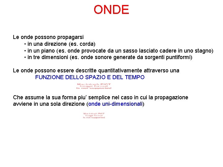 ONDE Le onde possono propagarsi • in una direzione (es. corda) • in un ONDE Le onde possono propagarsi • in una direzione (es. corda) • in un