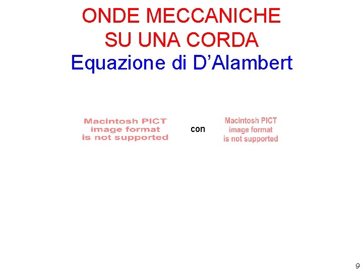 ONDE MECCANICHE SU UNA CORDA Equazione di D’Alambert con 9 ONDE MECCANICHE SU UNA CORDA Equazione di D’Alambert con 9