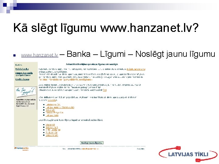 Kā slēgt līgumu www. hanzanet. lv? n www. hanzanet. lv – Banka – Līgumi