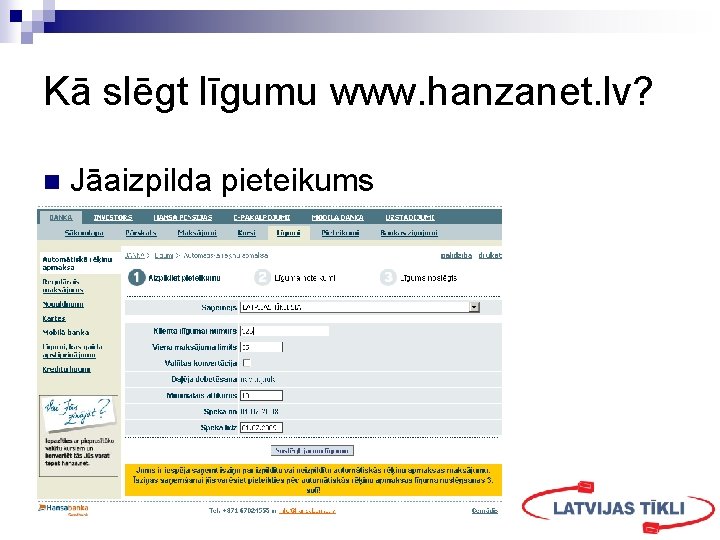 Kā slēgt līgumu www. hanzanet. lv? n Jāaizpilda pieteikums 