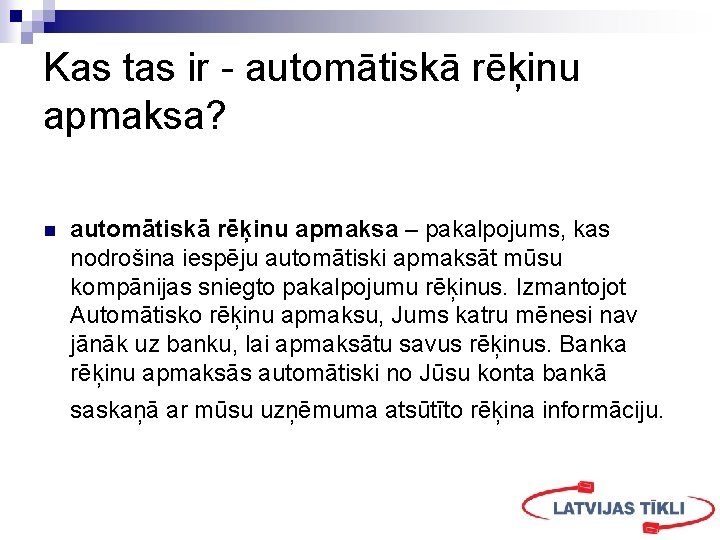 Kas tas ir - automātiskā rēķinu apmaksa? n automātiskā rēķinu apmaksa – pakalpojums, kas