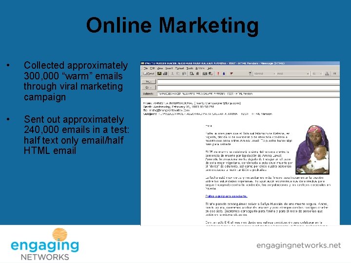 Online Marketing • Collected approximately 300, 000 “warm” emails through viral marketing campaign •