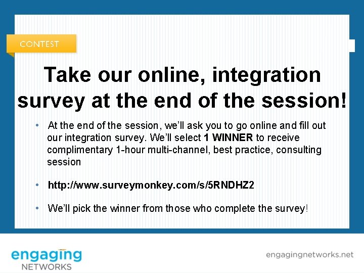 Take our online, integration survey at the end of the session! • At the