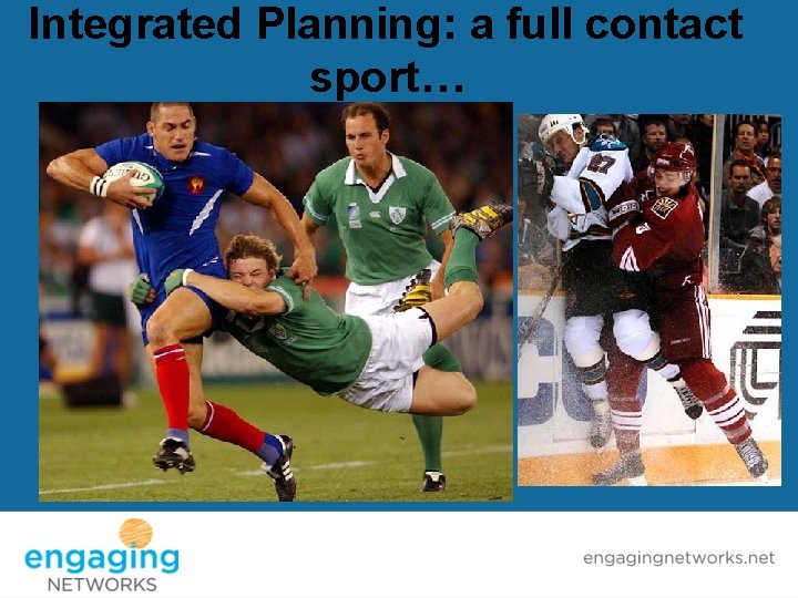 Integrated Planning: a full contact sport… 