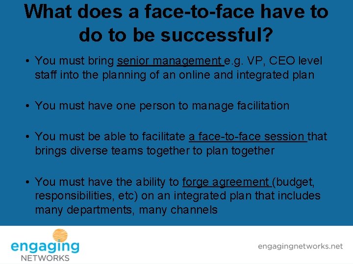 What does a face-to-face have to do to be successful? • You must bring