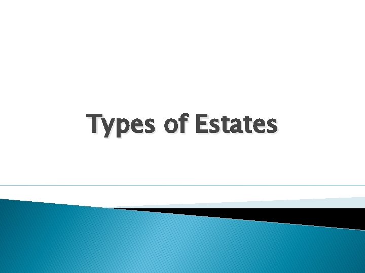Types of Estates 
