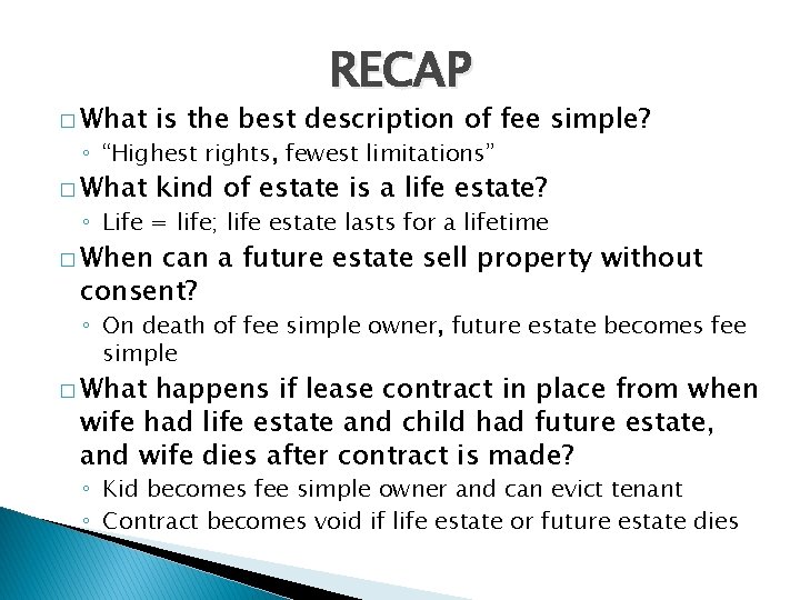 RECAP � What is the best description of fee simple? � What kind of