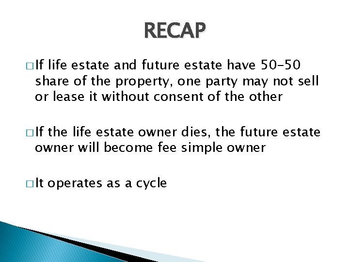 RECAP � If life estate and future estate have 50 -50 share of the
