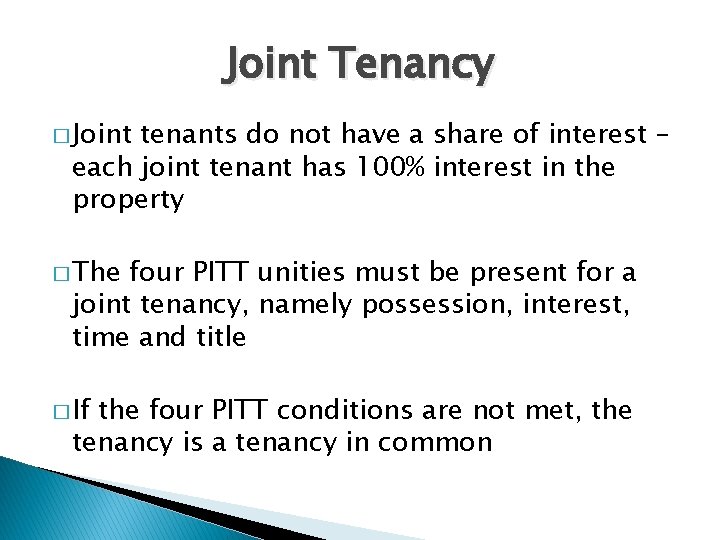 Joint Tenancy � Joint tenants do not have a share of interest – each