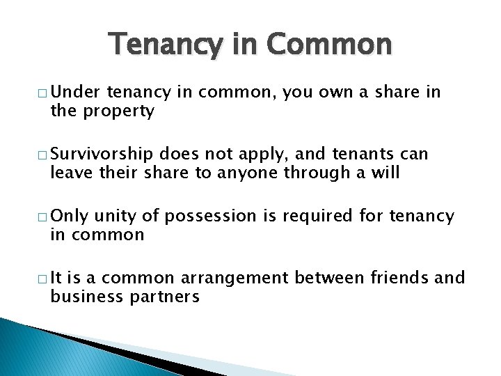 Tenancy in Common � Under tenancy in common, you own a share in the