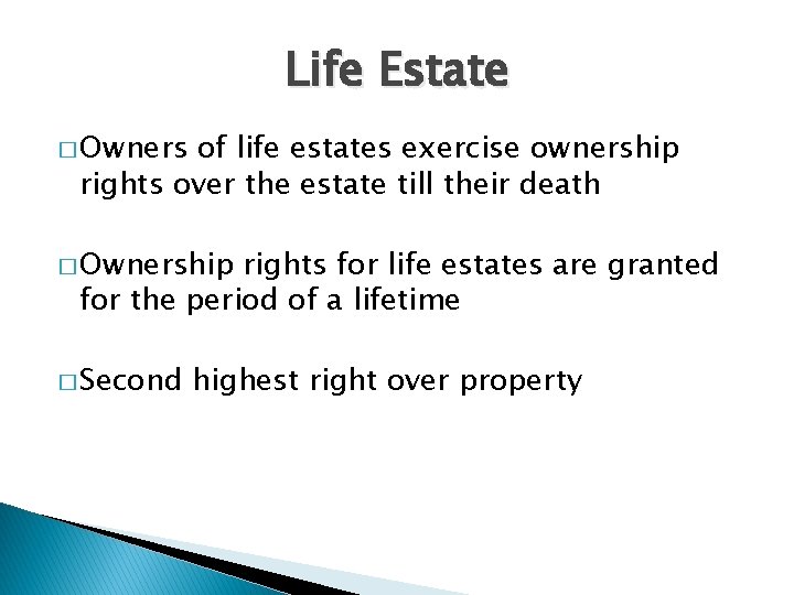 Life Estate � Owners of life estates exercise ownership rights over the estate till