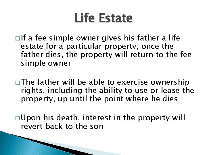 Life Estate � If a fee simple owner gives his father a life estate
