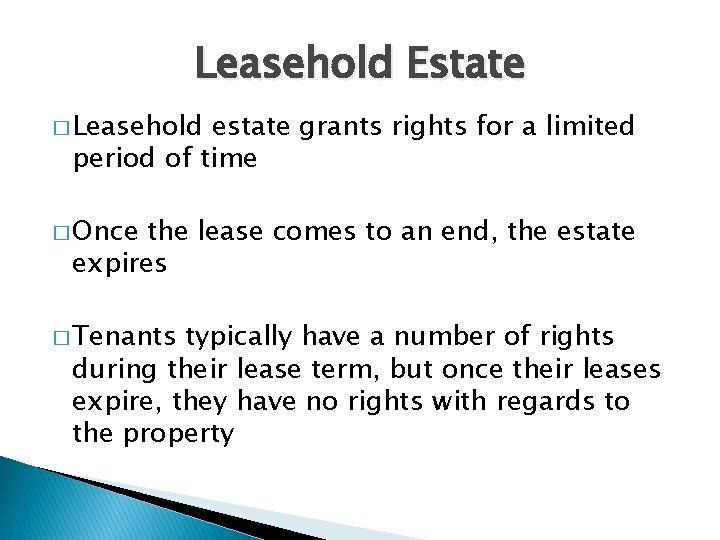 Leasehold Estate � Leasehold estate grants rights for a limited period of time �