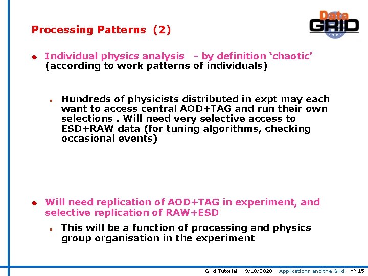 Processing Patterns (2) u Individual physics analysis - by definition ‘chaotic’ (according to work