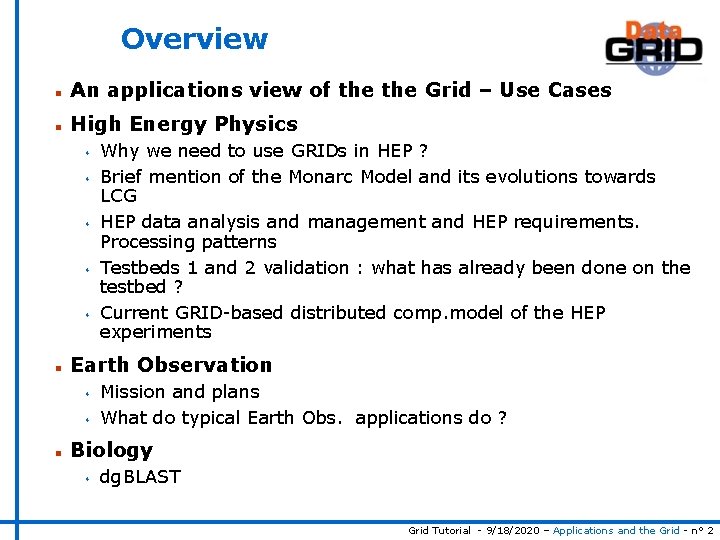 Overview n An applications view of the Grid – Use Cases n High Energy