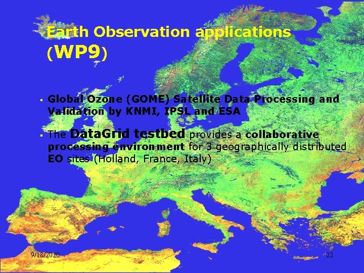 Earth Observation applications (WP 9) § § Global Ozone (GOME) Satellite Data Processing and