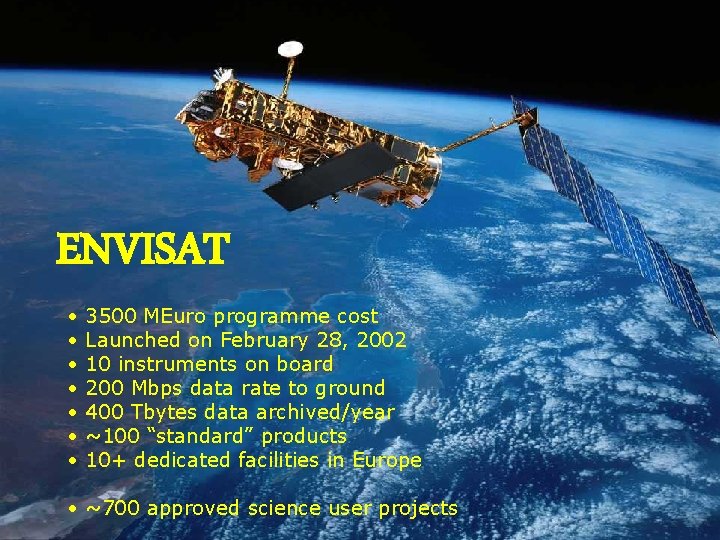 ENVISAT • • 3500 MEuro programme cost Launched on February 28, 2002 10 instruments