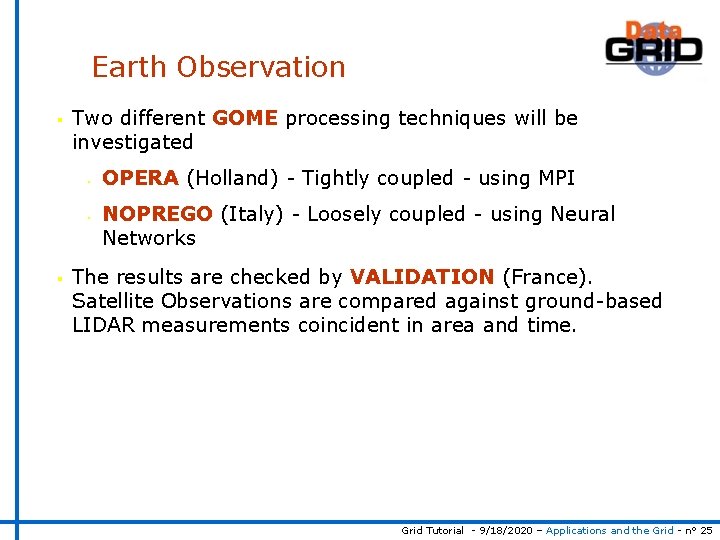 Earth Observation § Two different GOME processing techniques will be investigated § § §