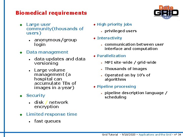 Biomedical requirements u Large user community(thousands of users) n u n Large volume management