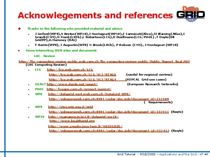 Acknowlegements and references u Thanks to the following who provided material and advice n