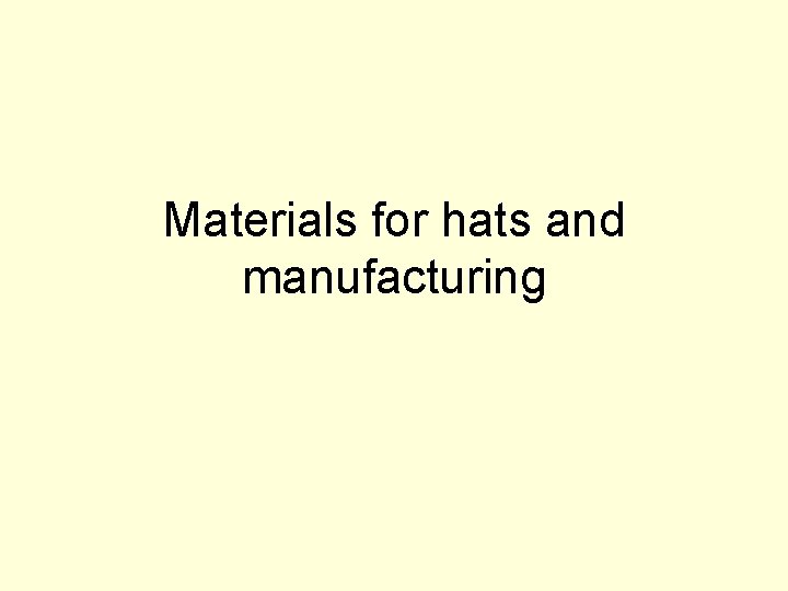 Materials for hats and manufacturing 