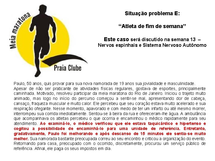 Situação problema E: “Atleta de fim de semana” Este caso será discutido na semana