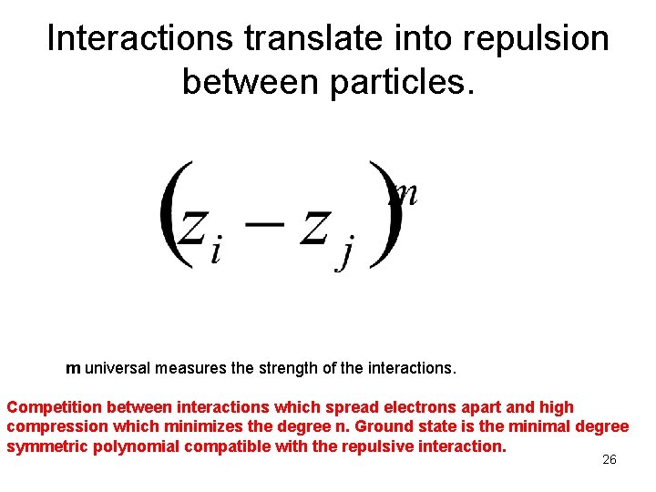 Interactions translate into repulsion between particles. m universal measures the strength of the interactions.
