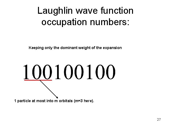 Laughlin wave function occupation numbers: Keeping only the dominant weight of the expansion 1